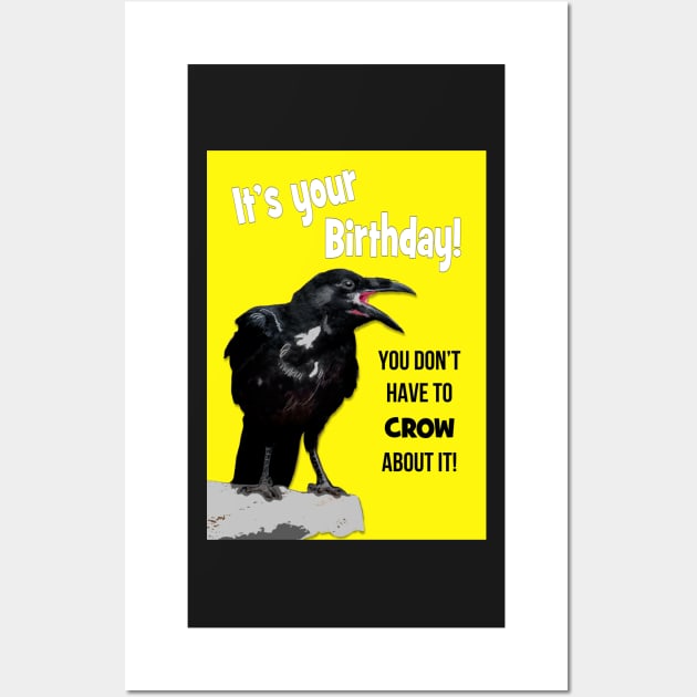 No need to crow about it Birthday! Wall Art by Happyoninside